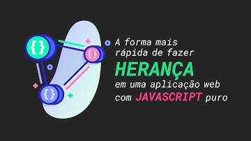 A forma mais rápida de fazer herança em uma aplicação web com JavaScript puro