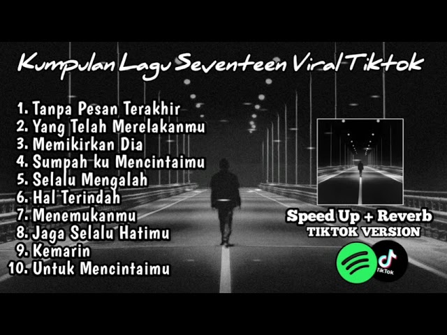 Playlist lagu Galau Brutal Seventeen Speed up+Reverb Version Viral Tiktok 2024 class=