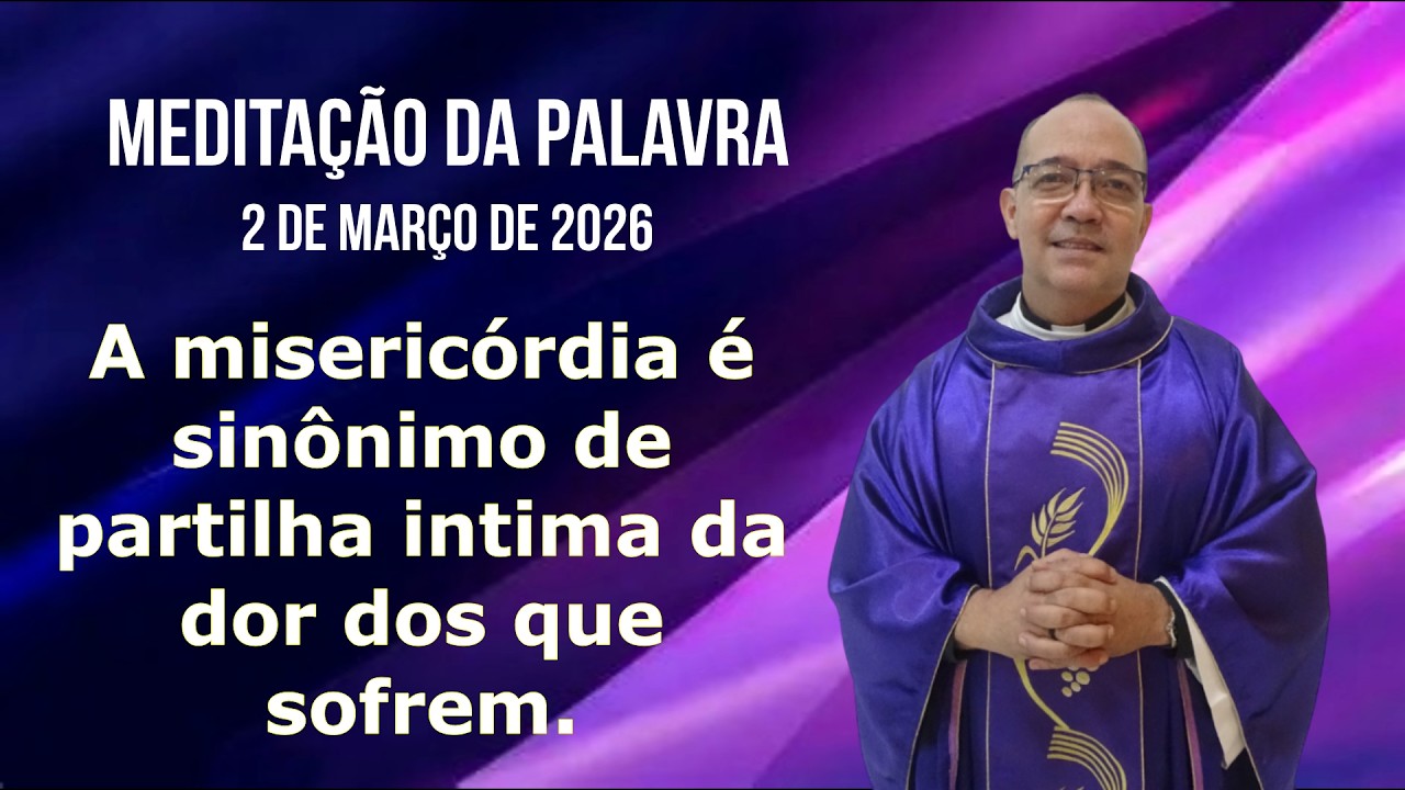 Meditação da Palavra. 2 de março de 2026
