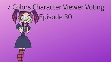 7 Colors Character Viewer Voting Episode 30