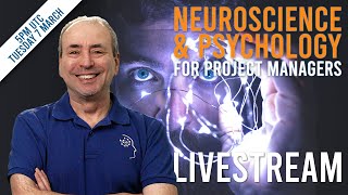 Neuroscience &amp; Psychology for Project Managers [Livestream]