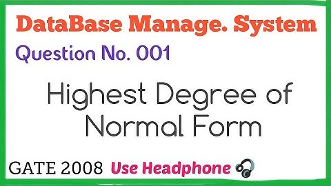 Gate Question 001 | Highest degree of Normal Form #Normalization | GATE 2008 | DBMS