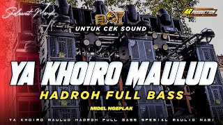 YA KHOIRO MAULUD • HADROH FULL BASS MIDEL NGEPLAK SPESIAL MAULID NABI