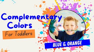 Color Fun for Kids! Discover the Magic of Orange & Blue! | Complementary Colors