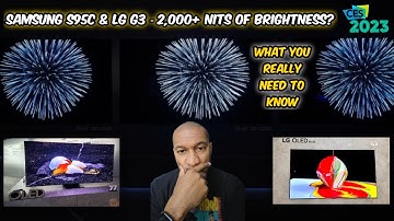 CES 2023 TVs - Samsung S95C & LG G3 - 2000+ Nits of Brightness - What You Need to Know About That