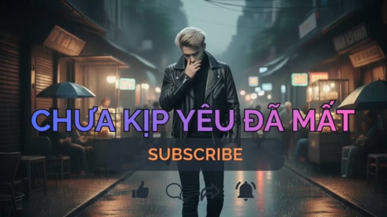 CHƯA KỊP YÊU ĐÃ MẤT – Pop Ballad Buồn Cho Người Chưa Kịp Yêu