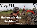 Vlog #58 Haben wir das Problem endlich gefunden?