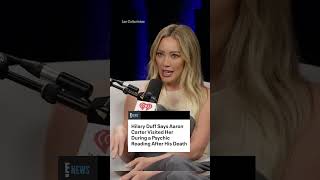 Celebrity Hilary Duff says she received a message from Aaron Carter during a psychic reading. Net Worth