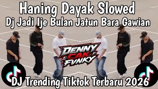 DJ HANING DAYAK SLOWED OLD MENGKANE || JADI IJE BULAN JATUN BARA GAWIAN VIRAL TIKTOK TERBARU 2026