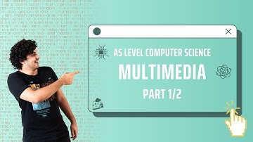 Ch 1.2 Multimedia | Information Representation | AS P1 Computer Science 9618 | Part 1/2
