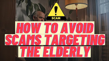 How to Avoid Scams Targeting the Elderly