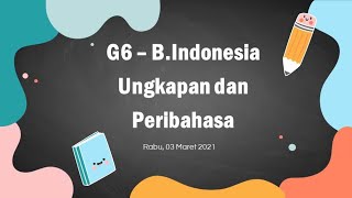 Kelas 6 - B.Indonesia - Ungkapan dan Peribahasa (Rabu 03 Maret 2021)