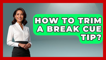 How To Trim A Break Cue Tip? - Billiards Hustlers