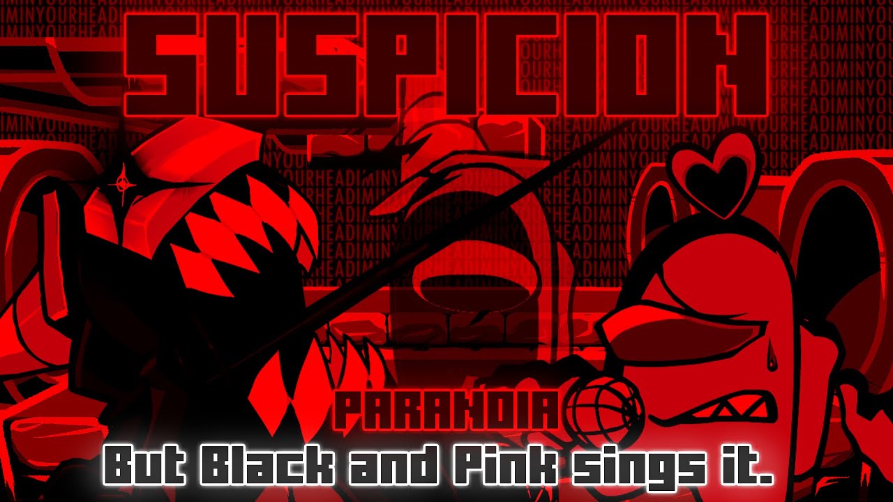 Suspicion / Paranoia but Black and Pink sings it. [FNF Cover]