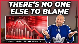 There&#39;s No One Else To Blame (Toronto Real Estate Market Update)
