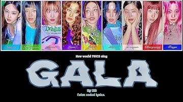 HOW WOULD TWICE SING:"GALA" by XG (Lyrics+Line distribution)