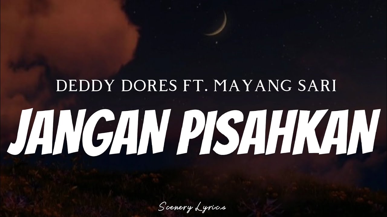 DEDDY DORES FT. MAYANG SARI - Jangan Pisahkan ( Lyrics )