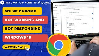 how to solve chrome not working and not responding windows 10