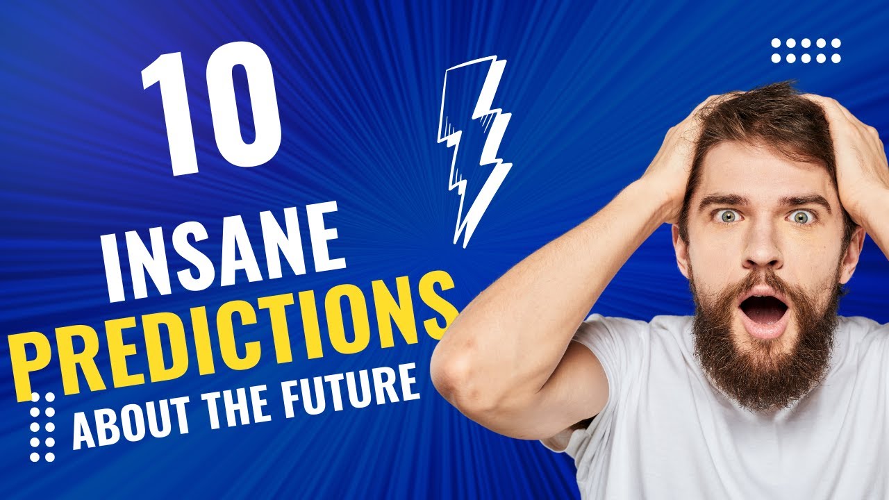 Top 10 Insane Predictions About Our Future! - YouTube