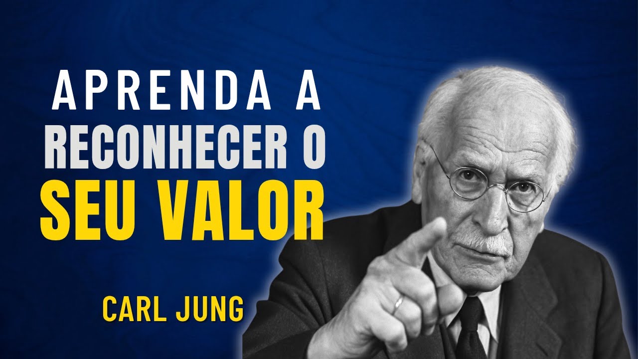 Quando Você  Se Valoriza, Só Atrai o Melhor |PSICOLOGIA DE CARL JUNG