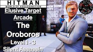 Hitman WoA: Elusive Target Arcade - The Oroboros - Level 1-3 - Silent Assassin