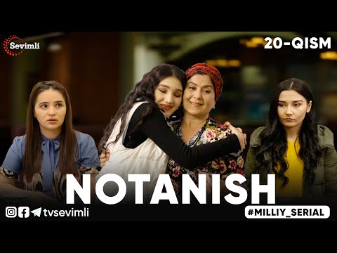 NOTANISH MILLIY SERIAL 20-QISM