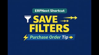 ERPNext Saved Filters | Work Faster in Purchase Orders