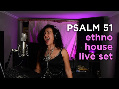 PSALM 51 Ethnic House Live Session - Carina La Dulce | ПСАЛМ 51 Этно Хаус Сессия - Карина Ла Дульсе