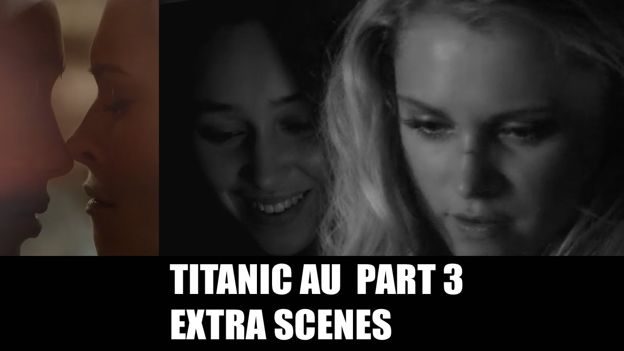 Clarke + Lexa // TITANIC AU PART 3 // Extra Scenes