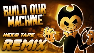 Build Our Machine (DAGames)  -【Nekø Tape Remix】