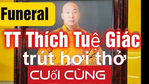 Chairman of DaiDang Monastery passed away| Biết bao nhiêu tiếc thương TT Thích Tuệ Giác @tintinusa8