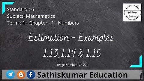 6th Standard Maths - 1st term - Numbers - Estimation of Numbers - Examples 1.13 , 1.14 & 1.15
