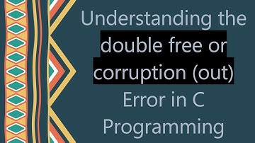 Understanding the double free or corruption (out) Error in C Programming