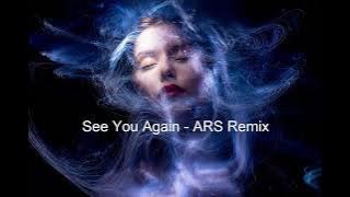 See You Again - ARS Remix V2  - Nhạc Remix Hot Trend Tik Tok