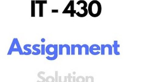IT 430 ASSIGNMENT 1 SOLUTION FALL 2021 | EDUCATIVE TOWN