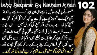 Ishq beqarar episode 102 by NISHAM KHAN Most Romantic novels 