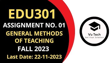 EDU301 ASSIGNMENT 1 SOLUTION FALL 2023 | EDU301 ASSIGNMENT 1 SOLUTION 2023| EDU301 ASSIGNMENT 1 2023