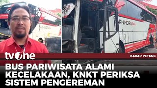 KNKT Periksa Sistem Pengereman Bus Pariwisata Kecelakaan Tewaskan 4 Orang | Kabar Petang tvOne