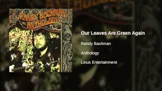 Video thumbnail of "Randy Bachman - Our Leaves Are Green Again"