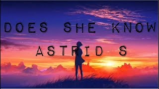 Astrid S- Does She Know