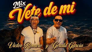 Víctor Romero y Gerald García - Mix Vete de mi (Déjame en paz, vete de mi, el embrujo)
