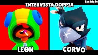 INTERVISTA DOPPIA DEI BRAWLER CON LEON E CORVO!! Brawl Stars ITA Fan Made