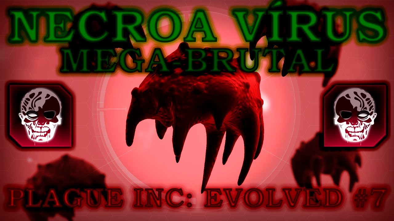 Plague Inc: Evolved #07 - Necroa Vírus no mega-brutal! - YouTube