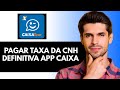 Como Pagar Taxa da CNH Definitiva Pelo App Caixa
