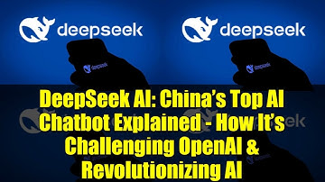 DeepSeek AI: China’s Top AI Chatbot Explained - How It’s Challenging OpenAI & Revolutionizing AI