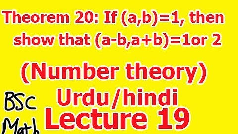 Theorem 20: If (a,b)=1 then show that (a-b,a+b)=1 or 2 full proof in Hindi Urdu