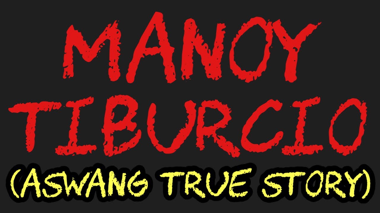 MANOY TIBURCIO (Aswang True Story)
