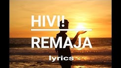 HIVI!  -  REMAJA   ( Lyrics )  - Durasi: 3:43. 