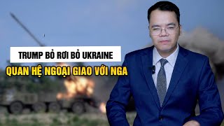 Trump bỏ rơi ukraine chọn thiết lập quan hệ ngoại giao với nga || Bàn Cờ Thế Sự
