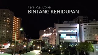 BINTANG KEHIDUPAN(COVER BY FARIS RIJAL)